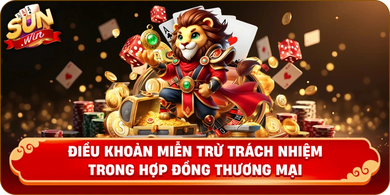 điều khoản miễn trừ trách nhiệm trong hợp đồng thương mại.